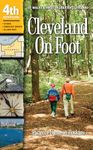 Cleveland On Foot 4th Edition: 50 Walks and Hikes in Greater Cleveland: 50 Walks & Hikes in Greater Cleveland