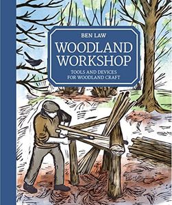 Woodland Workshop: Tools and Devices for Woodland Craft