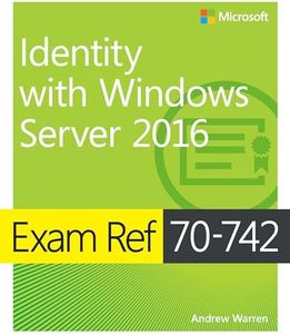 Exam Ref 70-742 Identity with Windows Server 2016