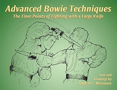 Advanced Bowie Techniques: The Finer Points of Fighting with a Large Knife
