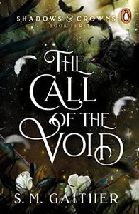 The Call of the Void (Shadows & Crowns Book 3)