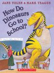 How Do Dinosaurs Go to School?