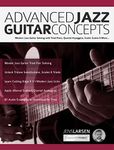 Advanced Jazz Guitar Concepts: Modern Jazz Guitar Soloing with Triad Pairs, Quartal Arpeggios, Exotic Scales and More (Learn How to Play Jazz Guitar)