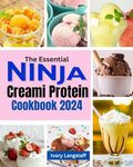 THE ESSENTIAL NINJA CREAMi PROTEIN COOKBOOK 2024