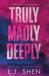 Truly Madly Deeply: the must-read enemies to lovers, best friend’s brother romance that’s intense, spicy, and addictive, from the co-author of MY DARK ROMEO (Forbidden Love Series)