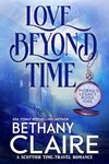 Love Beyond Time : A Scottish Time Travel Romance (Morna's Legacy Book 1)