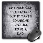 Any man can be a father but it takes someone special to be a dad - Mouse Pad, 8 by 8 inches (mp_214392_1)