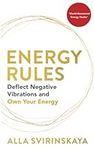 Energy Rules: Deflect Negative Vibrations and Own Your Energy