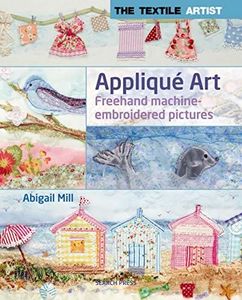 The Textile Artist: Appliqué Art: Freehand machine-embroidered pictures