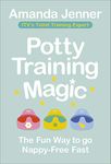 Potty Training Magic: The Fun Way to go Nappy-Free Fast