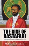 The Rise of Rastafari: Resistance, Redemption & Repatriation