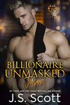 Billionaire Unmasked ~ Jason (Colorado Billionaires #1) (The Billionaire's Obsession Book 6)