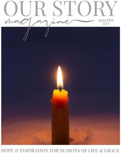 Our Story Magazine Winter 2024: Hope and Inspiration for Seasons of Life and Grace