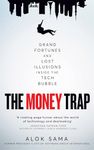 The Money Trap: Grand Fortunes and Lost Illusions Inside the Tech Bubble