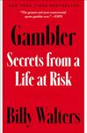 Gambler: Secrets from a Life at Risk