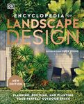 Encyclopedia of Landscape Design: Planning, Building, and Planting Your Perfect Outdoor Space