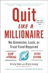 Quit Like a Millionaire: No Gimmicks, Luck, or Trust Fund Required