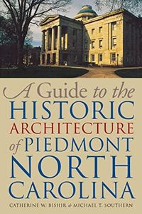 A Guide to the Historic Architecture of Piedmont North Carolina