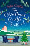 The Christmas Castle in Scotland: The only Christmas cosy romance you need brand new from the globally bestselling author!: Book 9 (Romantic Escapes)