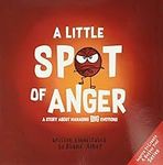 A Little SPOT of Anger: A Story About Managing BIG Emotions