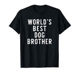 World's Best Dog Brother Funny Gift Christmas T-Shirt