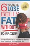 6 Ways to Lose Belly Fat Without Exercise!