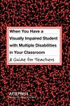 When You Have a Visually Impaired Student with Multiple Disabilities in Your Classroom: A Guide for Teachers