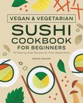 Vegan and Vegetarian Sushi Cookbook
