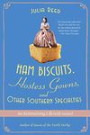 Ham Biscuits, Hostess Gowns, and Other Southern Specialties: An Entertaining Life (with Recipes)