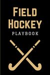 Field Hockey Playbook: Practical Field Hockey Game Coach Play Book | Coaching Notebook with Blank Field Diagrams for Drawing Up Plays, Drills, ... & Strategy | Gift for Coaches & Team Players