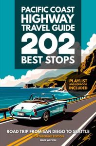 Pacific Coast Highway Travel Guide - 202 Best Stops: Northbound Edition - Road Trip From San Diego to Seattle - California, Oregon, Washington (PCH Travel Guides)