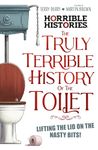 The Truly Terrible History of the Toilet - Flush w ith Facts (Horrible Histories)