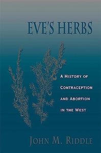 Eve's Herbs: A History of Contraception and Abortion in the West