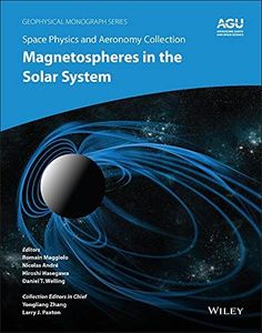 Space Physics and Aeronomy, Magnetospheres in the Solar System (Geophysical Monograph Series Book 259)