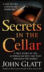 Secrets in the Cellar: A True Story of the Austrian Incest Case that Shocked the World