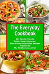 The Everyday Cookbook: 101 Family-Friendly Salad, Soup, Casserole, Slow Cooker and Skillet Recipes Inspired by The Mediterranean Diet: One-pot and Dump Dinner Cookbooks (Healthy Cooking and Eating)