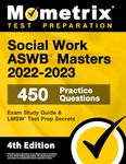 Social Work ASWB Masters Exam Study Guide 2022-2023 Secrets: 450 Practice Questions, LMSW Test Prep: [4th Edition]