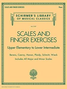 Scales and Finger Exercises - Upper Elementary to Lower Intermediate Piano: Schirmer's Library of Musical Classica Volume 2107: Schirmer Library of Classic Volume 2107