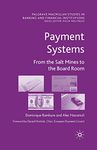 Payment Systems: From the Salt Mines to the Board Room (Palgrave Macmillan Studies in Banking and Financial Institutions)