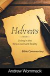 Hebrews: Living in the New Covenant Reality: Bible Commentary