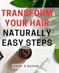 Transform Your Hair Naturally: Easy
