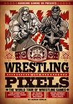 Hardcore Gaming 101 Presents: Wrestling with Pixels (Black & White Edition)