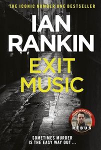 Exit Music: The #1 bestselling series that inspired BBC One’s REBUS (Inspector Rebus Book 17)