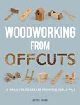 Woodworking from Offcuts: 20 Projec