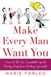 Make Every Man Want You: How to Be So Irresistible You'll Barely Keep from Dating Yourself!: or Make Yours Want You More) (NTC SELF-HELP)