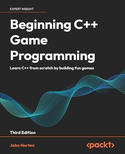 Beginning C++ Game Programming: Learn C++ from scratch by building fun games