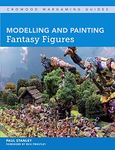 Modelling and Painting Fantasy Figures (Crowood Wargaming Guides)