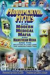 Monumental Myths of the Modern Medical Mafia and Mainstream Media and the Multitude of Lying Liars That Manufactured Them