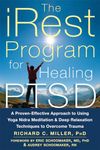 iRest Program For Healing PTSD: A Proven-Effective Approach to Using Yoga Nidra Meditation and Deep Relaxation Techniques to Overcome Trauma