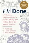 PhDone: A Professional Dissertation Editor's Guide to Writing Your Doctoral Thesis and Earning Your PhD